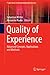 Quality of Experience: Advanced Concepts, Applications and Methods (T-Labs Series in Telecommunication Services)