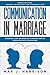 Communication in Marriage by Max J. Harrison