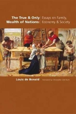 The True and Only Wealth of Nations: Essays on Family, Economy and Society