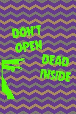 Don't Open Dead Inside: Blank Lined Notebook ( Zombie ) (Purple And Green Stripes)