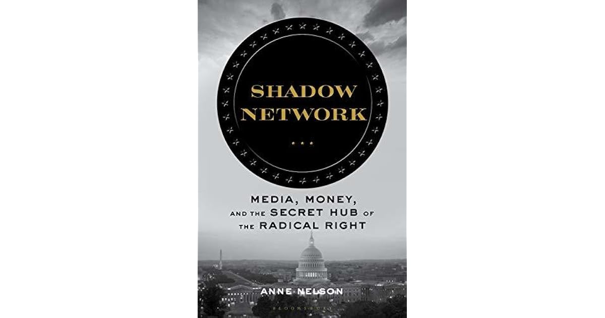 Shadow Network Media, Money, and the Secret Hub of the Radical Right