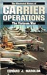 Carrier Operations: The Illustrated History of the Vietnam War
