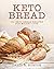 Keto Bread: 101 Easy And De...