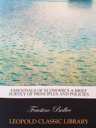 Essentials of Economics: A Brief Survey of Principles and Policies - Leopold Class Library Edition