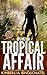 Operation Tropical Affair by Kimberli A. Bindschatel