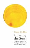 Chasing the Sun by Linda Geddes