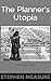 The Planner's Utopia