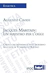 Jacques Maritain: Un maestro per l'oggi Jacques Maritain: Un maestro per l'oggi