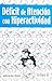 Deficit de atencion con hiperactividad (Spanish Edition)