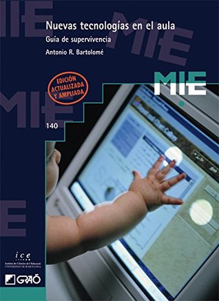 Nuevas tecnologías en el aula: Guía de supervivencia (Tecnologías de la información y de la comunicación) (Spanish Edition)