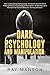 Dark Psychology And Manipulation by Ray Manson