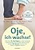 Oje, ich wachse!: Von den 10 "Sprüngen" in der mentalen Entwicklung Ihres Kindes während der ersten 20 Monate und wie Sie damit umgehen können - Jetzt ... zum Ein- und Durchschlafen (German Edition)