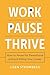 Work Pause Thrive: How to Pause for Parenthood Without Killing Your Career