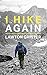 I Hike Again: Mostly True S...