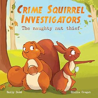 Crime Squirrel Investigators: The Naughty Nut Thief (Paperback)