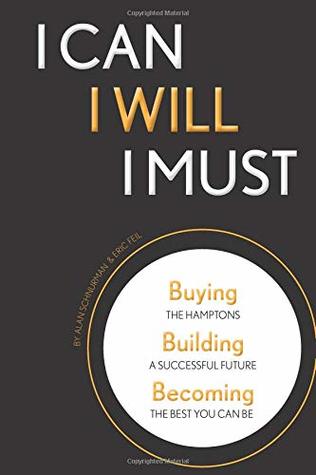 I CAN, I WILL, I MUST: Buying the Hamptons, Building a Successful Future, Becoming the Best You Can Be (Paperback)