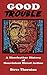Good Trouble: A Shoeleather History of Nonviolent Direct Action: A Shoeleather History of Nonviolent Direct Action by Steve