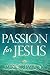 Passion for Jesus: Discover...