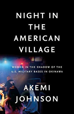 Night In The American Village: Women in the Shadow of the U.S. Military Bases in Okinawa (Hardcover)