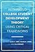 Rethinking College Student Development Theory Using Critical Frameworks
