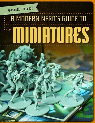 A Modern Nerd's Guide to Miniatures (Geek Out!)