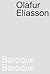 Olafur Eliasson: Baroque Baroque