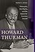 Howard Thurman: Philosophy, Civil Rights, and the Search for Common Ground