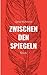 Zwischen den Spiegeln (German Edition)