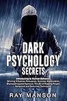 Dark Psychology Secrets: Introducing to Human Behavior: Winning, Influence, Persuasion, Success, Manipulation, Brainwashing and Hypnosis. The Art of Reading ... People, Vampirism and Seduction Techniques.
