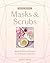 Whole Beauty: Masks & Scrubs: Natural Beauty Recipes for Ultimate Self-Care