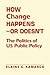 How Change Happens―or Doesn’t: The Politics of US Public Policy