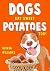 Dogs Eat Sweet Potatoes Too!