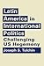 Latin America in International Politics: Challenging US Hegemony