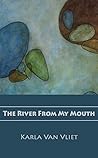 The River From My...