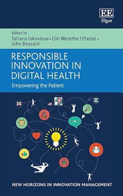 Responsible Innovation in Digital Health: Empowering the Patient (New Horizons in Innovation Management series)
