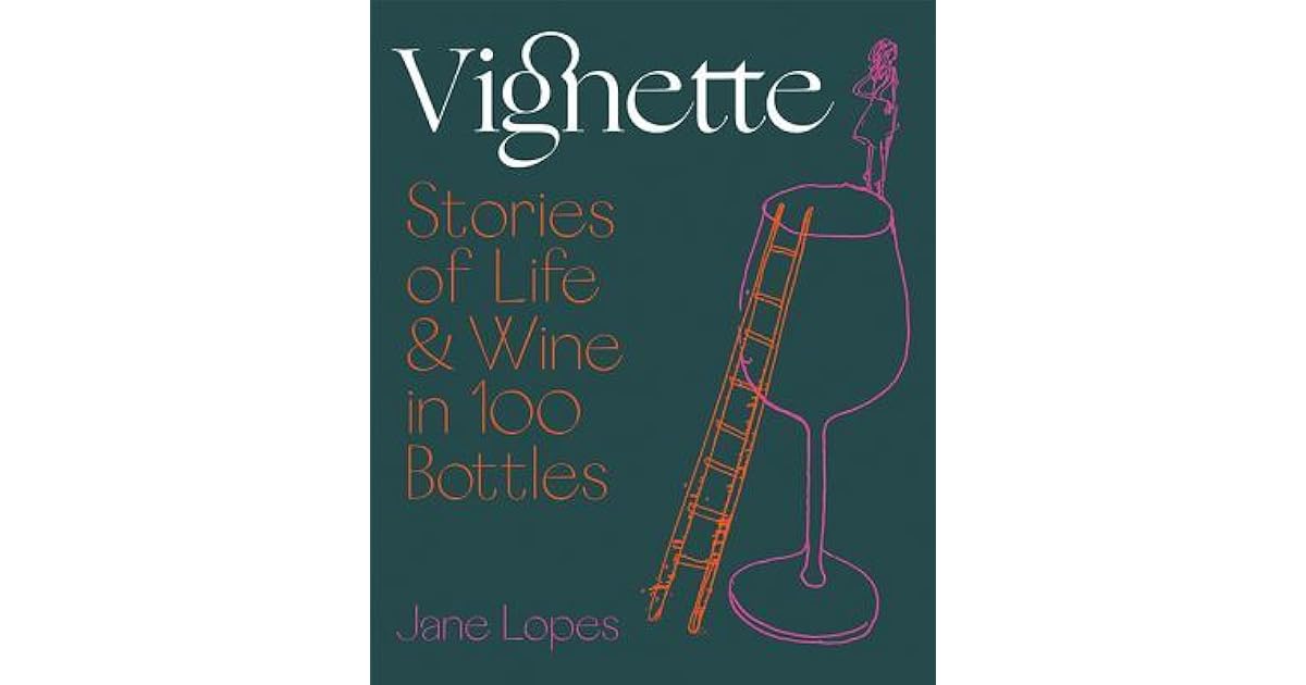 Stories Of Life And Wine In 100 Bottles by Jane Lopes