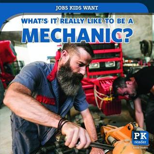 What's It Really Like to Be a Mechanic? (Jobs Kids Want)