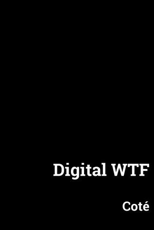 Digital WTF