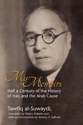 My Memoirs: Half a Century of the History of Iraq and the Arab Cause (Hardcover)