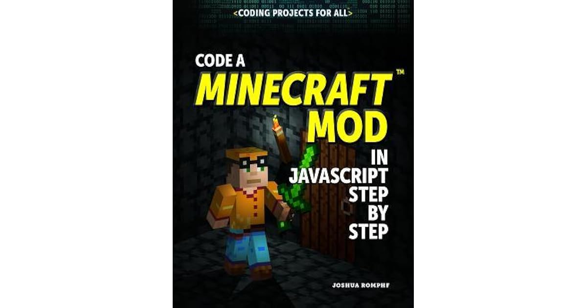 Code a Minecraft Mod in JavaScript Step by Step by Joshua Romphf