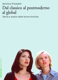 Dal classico al postmoderno al global. Teoria e analisi delle forme filmiche (Paperback)