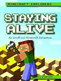 Staying Alive: An Unofficial Minecraft Adventure