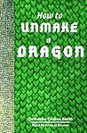How to Unmake a Dragon