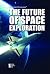 The Future of Space Exploration: Opposing Viewpoints