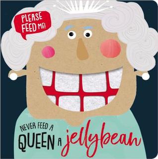 Never Feed a Queen a Jellybean (Board Book)