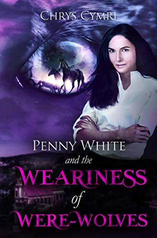 The Weariness of Were-Wolves (Penny White, #7)
