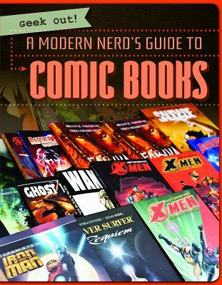 A Modern Nerd's Guide to Comic Books (Geek Out!)