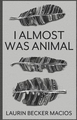 I Almost Was Animal