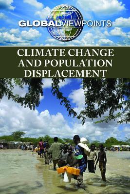 Climate Change and Population Displacement (Global Viewpoints)