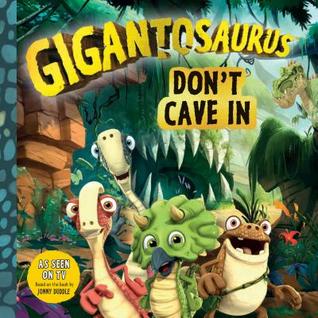 Gigantosaurus: Don’t Cave In: (A Dinosaur Book About Bravery, Friendship, and Overcoming Fear for Toddlers, Preschoolers, and Kids Ages 3-7 - As Seen on TV)
